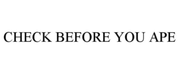 check before you ape