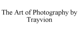 the art of photography by trayvion