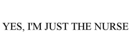 yes, i'm just the nurse