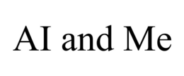 ai and me