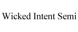 wicked intent semi