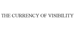 the currency of visibility