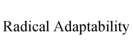 radical adaptability