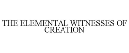 the elemental witnesses of creation