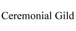 ceremonial gild