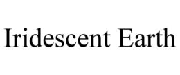 iridescent earth