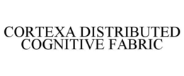 cortexa distributed cognitive fabric