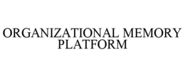 organizational memory platform