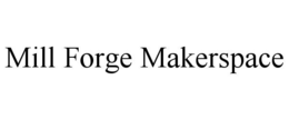 mill forge makerspace