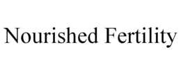 nourished fertility