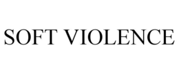 soft violence