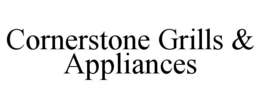 cornerstone grills & appliances