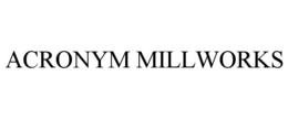 acronym millworks