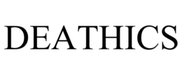 deathics