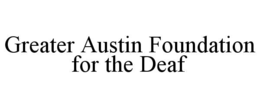 greater austin foundation for the deaf
