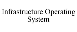 infrastructure operating system