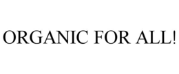organic for all!