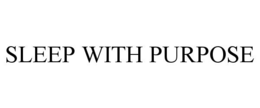 sleep with purpose