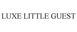 luxe little guest