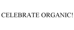 celebrate organic!