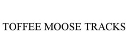 toffee moose tracks