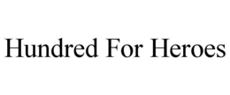 hundred for heroes