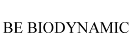 be biodynamic