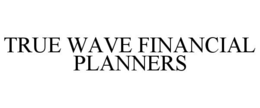 true wave financial planners
