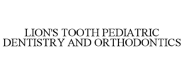 lion's tooth pediatric dentistry and orthodontics