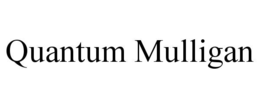 quantum mulligan