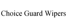 choice guard wipers