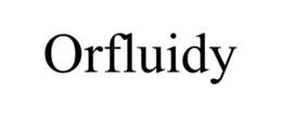 orfluidy