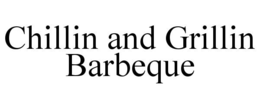 chillin and grillin barbeque
