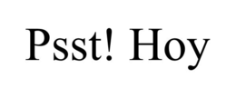psst! hoy