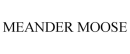 meander moose