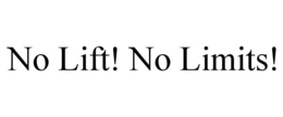 no lift! no limits!