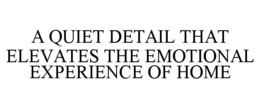 a quiet detail that elevates the emotional experience of home