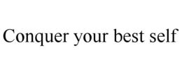 conquer your best self