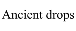 ancient drops