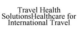 travel health solutionshealthcare for international travel