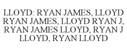 lloyd: ryan james, lloyd ryan james, lloyd ryan j, ryan james lloyd, ryan j lloyd, ryan lloyd