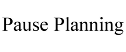 pause planning