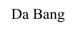 da bang