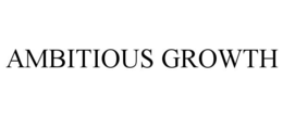 ambitious growth