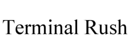 terminal rush