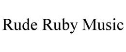 rude ruby music