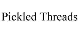 pickled threads