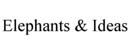 elephants & ideas