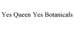 yes queen yes botanicals