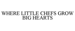 where little chefs grow big hearts